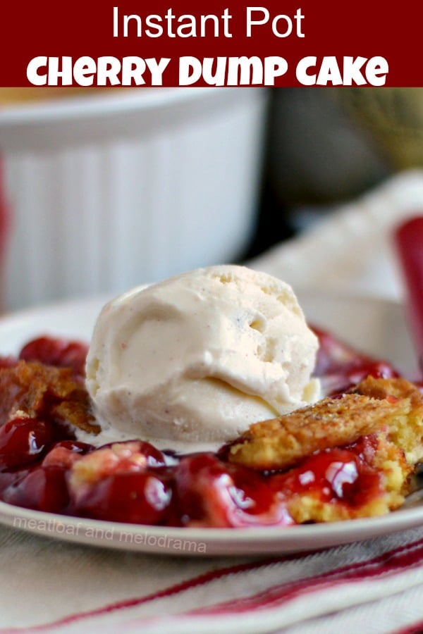 Instant Pot Cherry Dump Cake Meatloaf and Melodrama
