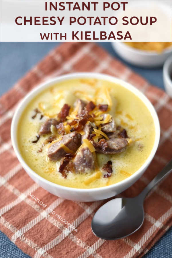 Instant Pot Cheesy Potato Soup with Kielbasa