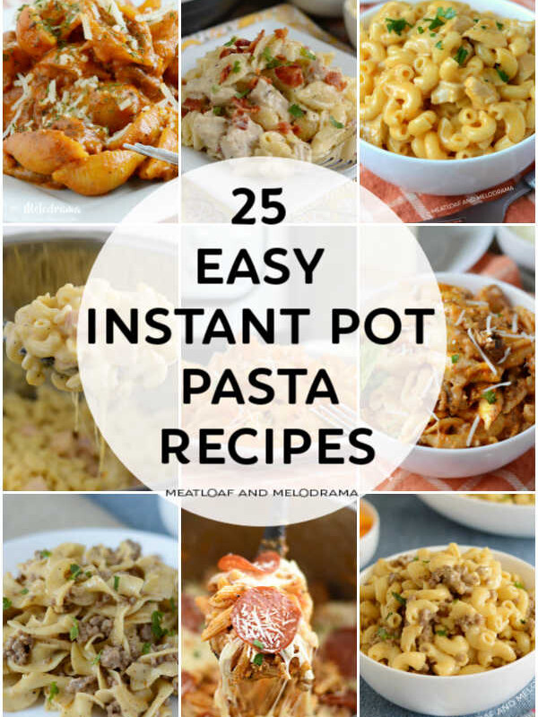 collage of 25 easy instant pot pasta recipes